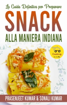 Image for La Guida Definitiva Per Preparare Snack Alla Maniera Indiana