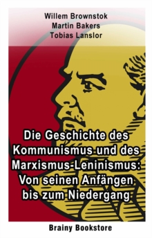 Image for Die Geschichte Des Kommunismus Und Des Marxismus-Leninismus: Von Seinen Anfangen Bis Zum Niedergang