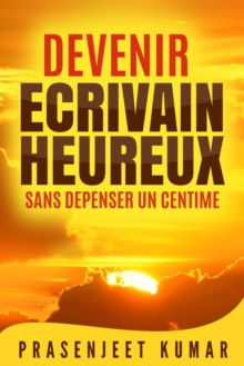 Image for Devenir Ecrivain Heureux Sans Depenser Un Centime