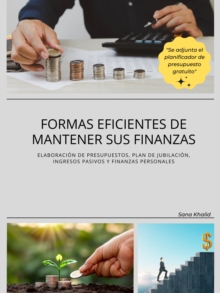 Image for Formas eficientes de mantener sus finanzas: Elaboracion de presupuestos, plan de jubilacion, ingresos pasivos y finanzas personales