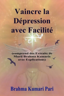 Image for Vaincre la Depression avec Facilite: (comprend des Extraits de Murli Brahma Kumaris avec Explications)