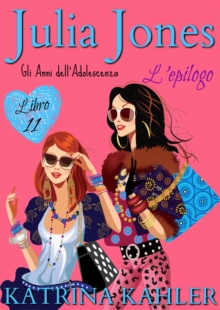 Image for Julia Jones - Gli Anni dell'Adolescenza: Libro 11 - L'Epilogo