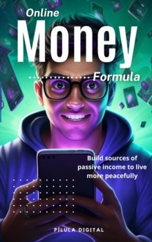 Image for Online Money Formula: Build sources of passive income to live more peacefully
