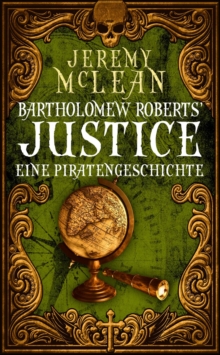 Image for Bartholomew Roberts' Justice : Eine Piratengeschichte: Eine Piratengeschichte