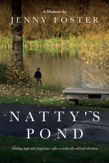 Image for Natty's Pond: Finding hope and forgiveness after a medically advised abortion