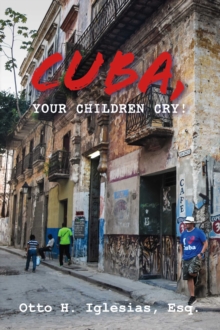 Image for Cuba, Your Children Cry!: !Cuba, Tus Hijos Lloran!