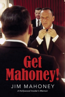 Image for Get Mahoney!: A Hollywood Insider's Memoir