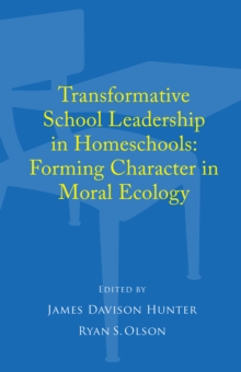 Image for Transformative School Leadership in Homeschools: Forming Character in  Moral Ecology