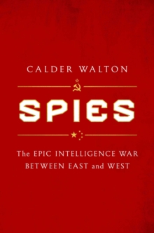 Image for Spies: the epic intelligence war between East and West