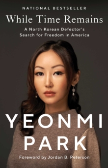 Image for While Time Remains: A North Korean Defector's Search for Freedom in America