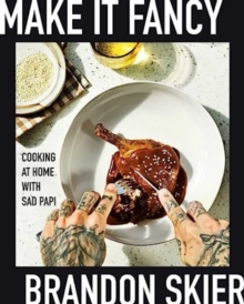 Image for Make it fancy  : cooking at home with Sad Papi
