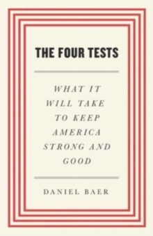 The Four Tests: What It Will Take to Keep America Strong and Good