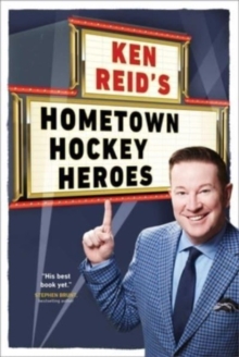 Ken Reid’s Hometown Hockey Heroes