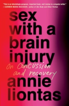 Image for Sex with a Brain Injury : On Concussion and Recovery