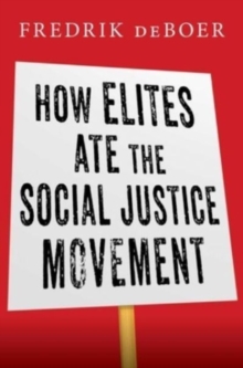 Image for How Elites Ate the Social Justice Movement