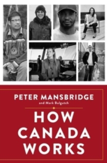 How Canada Works: The People Who Make Our Nation Thrive