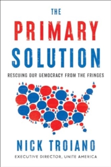 Image for The Primary Solution : Rescuing Our Democracy from the Fringes