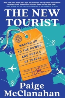 Image for The New Tourist : Waking Up to the Power and Perils of Travel