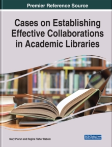 Cases on Establishing Effective Collaborations in Academic Libraries