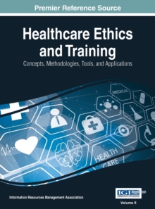 Image for Healthcare Ethics and Training : Concepts, Methodologies, Tools, and Applications, VOL 2