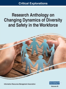 Image for Research Anthology on Changing Dynamics of Diversity and Safety in the Workforce, VOL 3