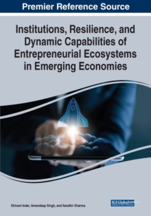 Image for Institutions, Resilience, and Dynamic Capabilities of Entrepreneurial Ecosystems in Emerging Economies
