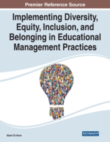 Image for Implementing Diversity, Equity, Inclusion, and Belonging in Educational Management Practices