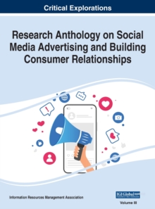 Image for Research Anthology on Social Media Advertising and Building Consumer Relationships, VOL 3