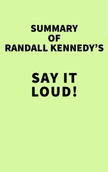 Image for Summary of Randall Kennedy's Say It Loud!