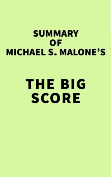 Image for Summary of Michael S. Malone's The Big Score