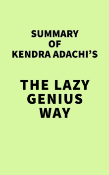 Image for Summary of Kendra Adachi's The Lazy Genius Way