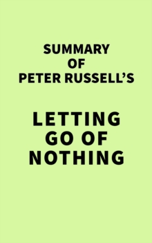 Image for Summary of Peter Russell's Letting Go of Nothing