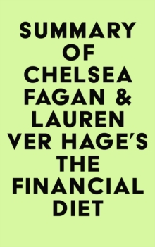 Image for Summary of Chelsea Fagan & Lauren Ver Hage's The Financial Diet