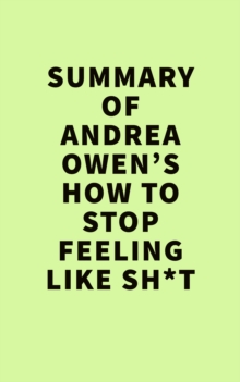 Image for Summery of Andrea Owen's How to Stop Feeling Like Sh*t