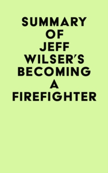 Image for Summary of Jeff Wilser's Becoming a Firefighter