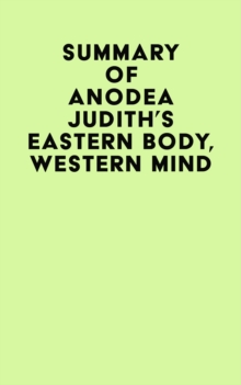 Image for Summary of Anodea Judith's Eastern Body, Western Mind