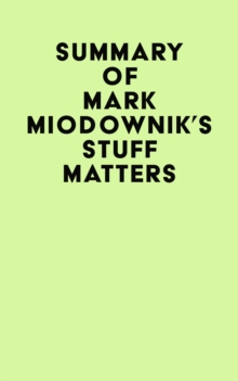 Image for Summary of Mark Miodownik's Stuff Matters
