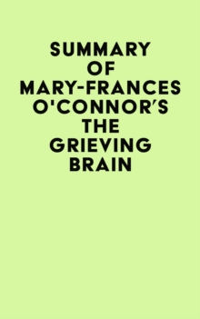 Image for Summary of Mary-Frances O'Connor's The Grieving Brain