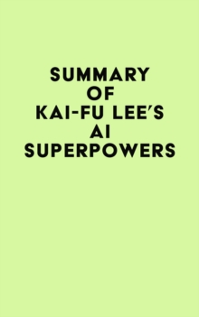 Image for Summary of Kai-Fu Lee's AI Superpowers