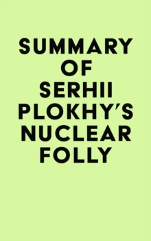 Image for Summary of Serhii Plokhy's Nuclear Folly