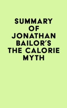 Image for Summary of Jonathan Bailor's The Calorie Myth