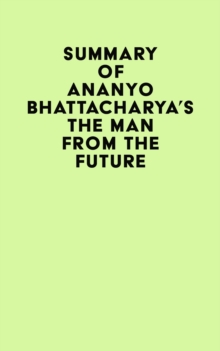 Image for Summary of Ananyo Bhattacharya's The Man from the Future