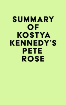 Image for Summary of Kostya Kennedy's Pete Rose