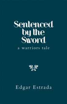 Image for Sentenced by the Sword: A Warriors Tale