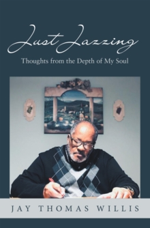 Image for Just Jazzing: Thoughts from the Depth of My Soul