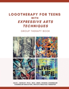 Image for Logotherapy for Teens with Expressive Arts Techniques : Group Therapy Book