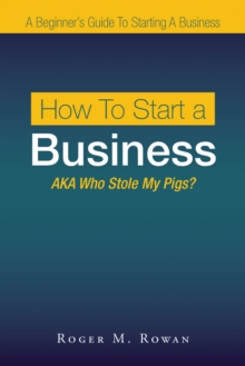 Image for How to Start a Business: Aka Who Stole My Pigs?