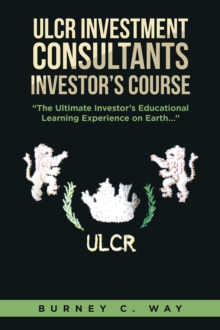 Image for ULCR Investment Consultants Investor's Course &quote;The Ultimate Investor's Educational Learning Experience on Earth...&quote;
