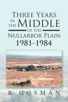 Image for Three Years in the Middle of the Nullarbor Plain 1981- 1984