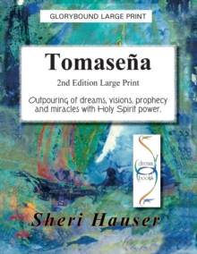 Image for Tomasena Large Print : Outpouring of dreams, visions, prophecy and miracles with Holy Spirit Power